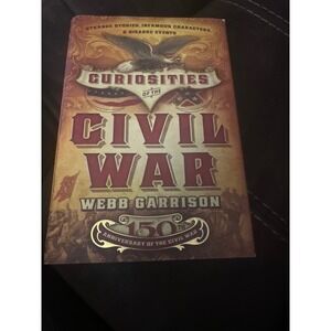 Curiosities of the Civil War Stories Infamous Characters Webb Garrison Book